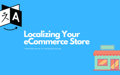 Localizing Your eCommerce Store: 7 Ways To Increase Sales
